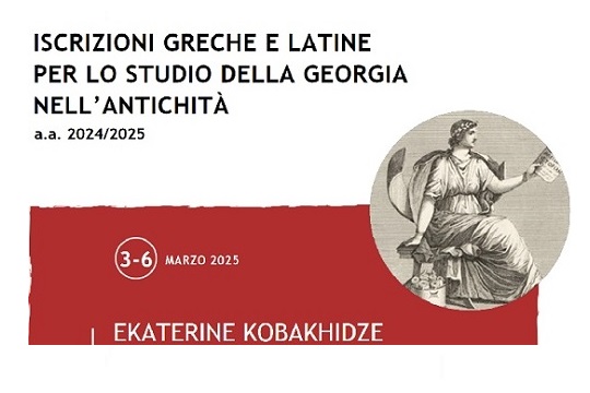 Ciclo di incontri "Iscrizioni greche e latine per lo studio della Georgia nell'antichità", con Ekaterine Kobakhidze (Tbilisi State University)