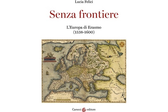 Senza Frontiere. L'Europa di Erasmo (1538- 1600)
