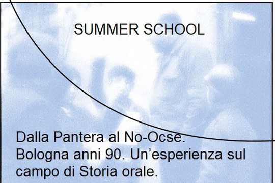 Summer School: Dalla Pantera al No-Ocse: Bologna anni 90. un’esperienza sul campo di Storia orale. Bologna 4-7 settembre 2025 Summer School: Dalla Pantera al No-Ocse: Bologna anni 90. un’esperienza sul campo di Storia orale. Bologna 4-7 settembre 2025